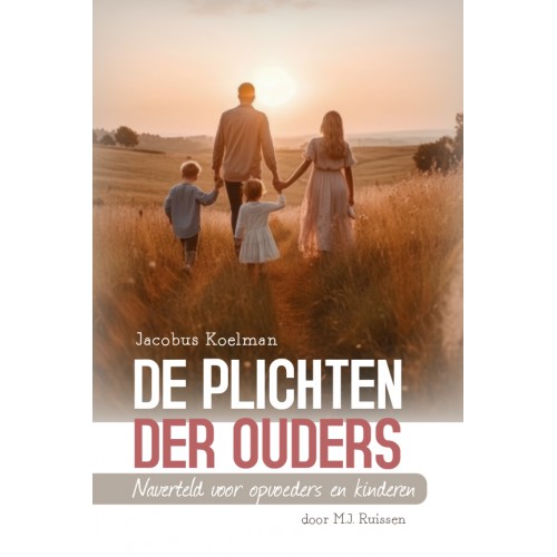 Plichten der ouders ds J Koelman, naverteld door MJ Ruissen (hardcover)